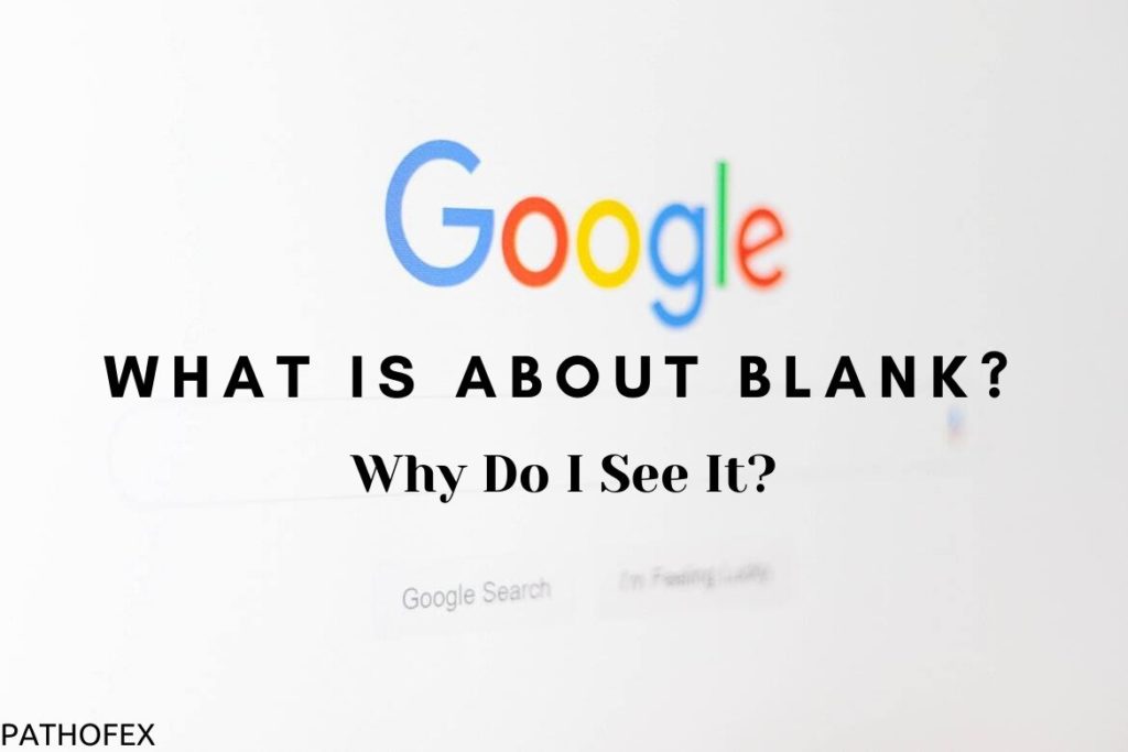 Google Page; What Is About Blank Page